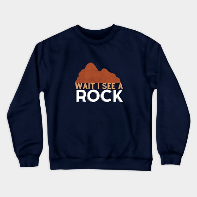 Wait I see a rock Crewneck Sweatshirt by GoodWills